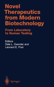 Title: Novel Therapeutics from Modern Biotechnology: From Laboratory to Human Testing, Author: Dale L. Oxender