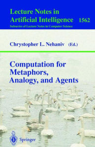 Title: Computation for Metaphors, Analogy, and Agents, Author: Chrystopher L. Nehaniv