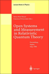 Title: Open Systems and Measurement in Relativistic Quantum Theory: Proceedings of the Workshop Held at the Istituto Italiano per gli Studi Filosofici, Naples, April 3-4, 1998 / Edition 1, Author: Heinz-Peter Breuer