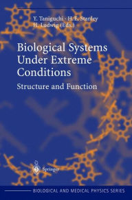 Title: Biological Systems under Extreme Conditions: Structure and Function / Edition 1, Author: Y. Taniguchi
