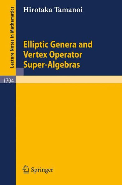 Elliptic Genera and Vertex Operator Super-Algebras / Edition 1