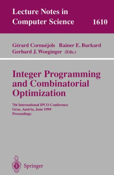 Integer Programming and Combinatorial Optimization: 7th International IPCO Conference, Graz, Austria, June 9-11, 1999, Proceedings