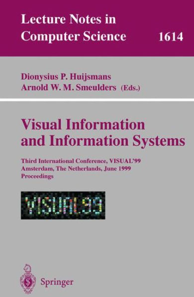 Visual Information and Information Systems: Third International Conference, VISUAL'99, Amsterdam, The Netherlands, June 2-4, 1999, Proceedings / Edition 1