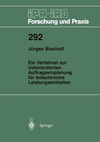 Ein Verfahren zur zielorientierten Auftragseinplanung fï¿½r teilautonome Leistungseinheiten