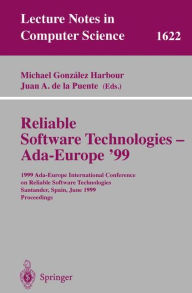 Title: Reliable Software Technologies - Ada-Europe '99: 1999 Ada-Europe International Conference on Reliable Software Technologies, Santander, Spain, June 7-11, 1999, Proceedings, Author: Michael Gonzalez Harbour