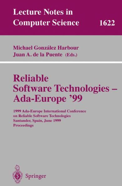 Reliable Software Technologies - Ada-Europe '99: 1999 Ada-Europe International Conference on Reliable Software Technologies, Santander, Spain, June 7-11, 1999, Proceedings