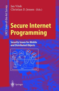 Title: Secure Internet Programming: Security Issues for Mobile and Distributed Objects / Edition 1, Author: Jan Vitek