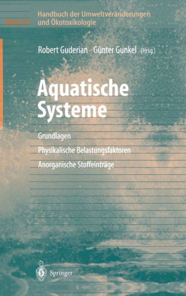 Handbuch der Umweltverï¿½nderungen und ï¿½kotoxikologie: Band 3A: Aquatische Systeme: Grundlagen - Physikalische Belastungsfaktoren - Anorganische Stoffeintrï¿½ge / Edition 1