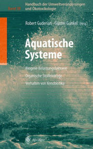 Title: Handbuch der Umweltverï¿½nderungen und ï¿½kotoxikologie: Band 3B: Aquatische Systeme: Biogene Belastungsfaktoren - Organische Stoffeintrï¿½ge - Verhalten von Xenobiotika / Edition 1, Author: Robert Guderian