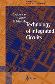 Title: Technology of Integrated Circuits / Edition 1, Author: D. Widmann