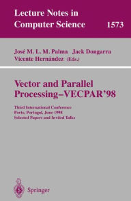Title: Vector and Parallel Processing - VECPAR'98: Third International Conference Porto, Portugal, June 21-23, 1998 Selected Papers and Invited Talks / Edition 1, Author: Jose M.L.M. Palma