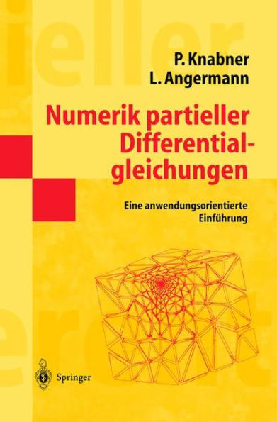 Numerik partieller Differentialgleichungen: Eine anwendungsorientierte Einfï¿½hrung