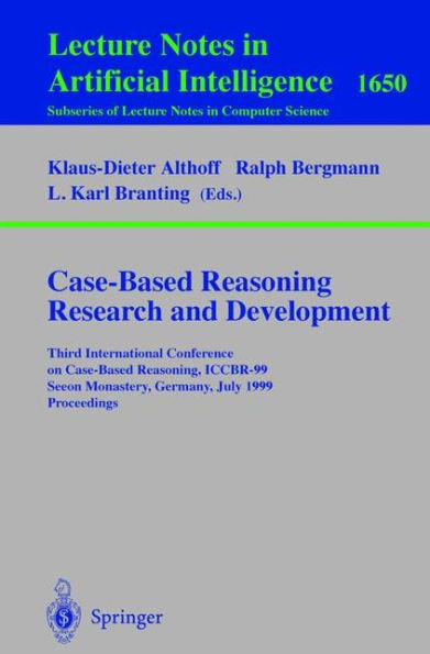 Case-Based Reasoning Research and Development: Third International Conference on Case-Based Reasoning, ICCBR-99, Seeon Monastery, Germany, July 27-30, 1999, Proceedings