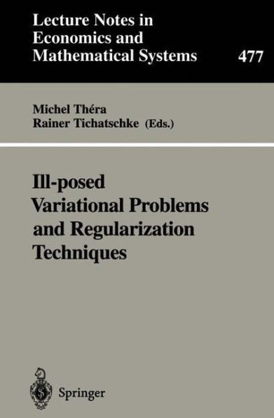 Ill-posed Variational Problems and Regularization Techniques: Proceedings of the "Workshop on Ill-Posed Variational Problems and Regulation Techniques" held at the University of Trier, September 3-5, 1998