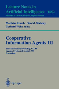 Title: Cooperative Information Agents III: Third International Workshop, CIA'99 Uppsala, Sweden, July 31 - August 2, 1999 Proceedings, Author: Matthias Klusch