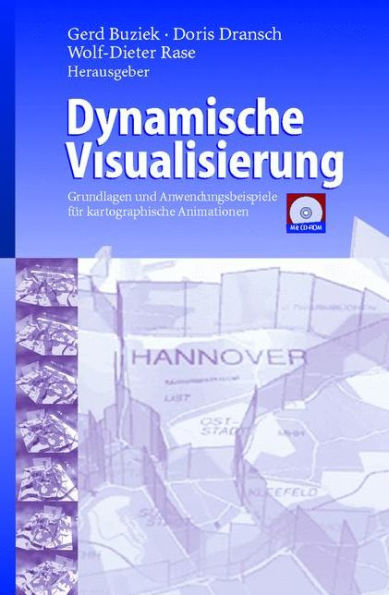 Dynamische Visualisierung: Grundlagen und Anwendungsbeispiele fï¿½r kartographische Animationen / Edition 1