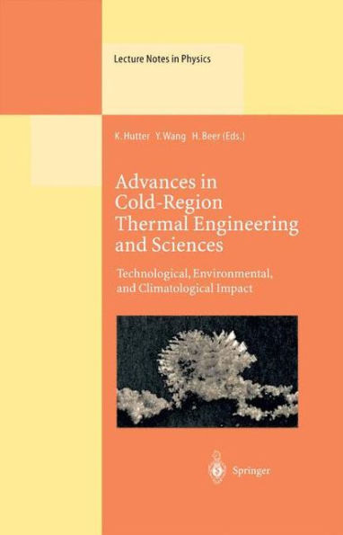 Advances in Cold-Region Thermal Engineering and Sciences: Technological, Environmental, and Climatological Impact Proceedings of the 6th International Symposium Held in Darmstadt, Germany, 22-25 August 1999 / Edition 1