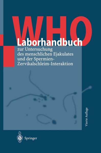 WHO-Laborhandbuch: zur Untersuchung des menschlichen Ejakulates und der Spermien-Zervikalschleim-Interaktion