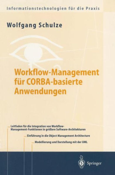 Workflow-Management fï¿½r COBRA-basierte Anwendungen: Systematischer Architekturentwurf eines OMG-konformen Workflow-Management-Dienstes