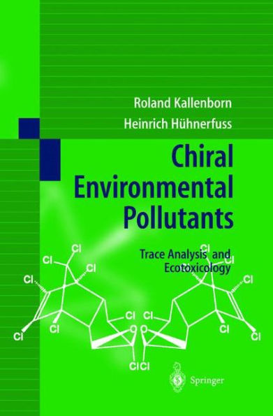 Chiral Environmental Pollutants: Trace Analysis and Ecotoxicology / Edition 1