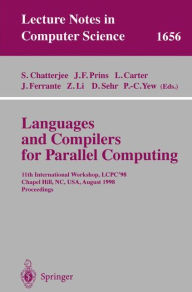 Title: Languages and Compilers for Parallel Computing: 11th International Workshop, LCPC'98, Chapel Hill, NC, USA, August 7-9, 1998, Proceedings / Edition 1, Author: Siddharta Chatterjee