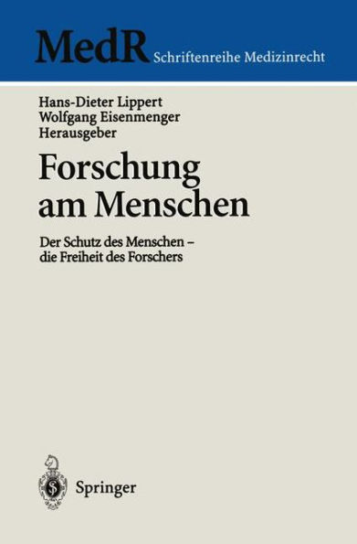 Forschung am Menschen: Der Schutz des Menschen - die Freiheit des Forschers