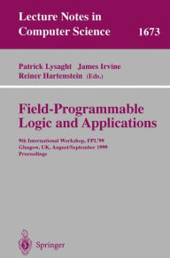 Title: Field Programmable Logic and Applications: 9th International Workshops, FPL'99, Glasgow, UK, August 30 - September 1, 1999, Proceedings, Author: Patrick Lysaght