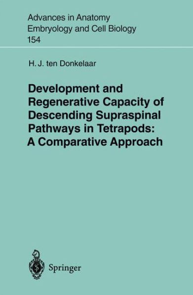 Development and Regenerative Capacity of Descending Supraspinal Pathways in Tetrapods: A Comparative Approach / Edition 1