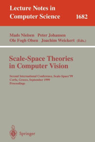 Title: Scale-Space Theories in Computer Vision: Second International Conference, Scale-Space'99, Corfu, Greece, September 26-27, 1999, Proceedings, Author: Mads Nielsen