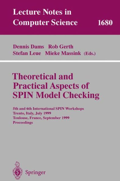 Theoretical and Practical Aspects of SPIN Model Checking: 5th and 6th International SPIN Workshops, Trento, Italy, July 5, 1999, Toulouse, France, September 21 and 24, 1999, Proceedings / Edition 1
