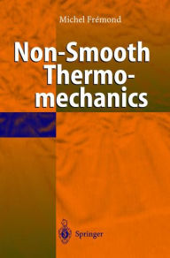 Title: Non-Smooth Thermomechanics / Edition 1, Author: Michel Fremond