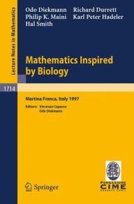 Title: Mathematics Inspired by Biology: Lectures given at the 1st Session of the Centro Internazionale Matematico Estivo (C.I.M.E.) held in Martina Franca, Italy, June 13-20, 1997 / Edition 1, Author: O. Diekmann