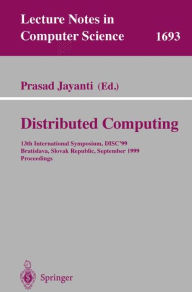 Title: Distributed Computing: 13th International Symposium, DISC'99, Bratislava, Slovak Republic, September 27-29, 1999, Proceedings, Author: Prasad Jayanti