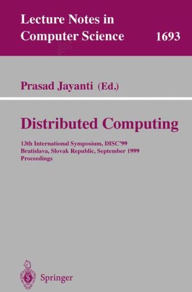 Distributed Computing: 13th International Symposium, DISC'99, Bratislava, Slovak Republic, September 27-29, 1999, Proceedings