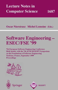 Title: Software Engineering - ESEC/FSE '99: 7th European Software Engineering Conference Held Jointly with the 7th ACM SIGSOFT Symposium on the Foundations of Software Engineering, Toulouse, France, September 6-10, 1999 Proceedings, Author: Oskar Nierstrasz