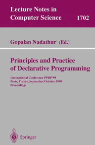 Title: Principles and Practice of Declarative Programming: International Conference, PPDP'99, Paris, France, September, 29 - October 1, 1999, Proceedings / Edition 1, Author: Gopalan Nadathur