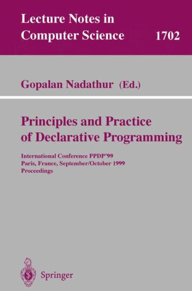 Principles and Practice of Declarative Programming: International Conference, PPDP'99, Paris, France, September, 29 - October 1, 1999, Proceedings / Edition 1