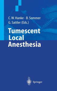 Title: Tumescent Local Anesthesia / Edition 1, Author: C.W. Hanke