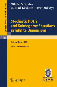 Title: Stochastic PDE's and Kolmogorov Equations in Infinite Dimensions: Lectures given at the 2nd Session of the Centro Internazionale Matematico Estivo (C.I.M.E.)held in Cetraro, Italy, August 24 - September 1, 1998 / Edition 1, Author: N.V. Krylov