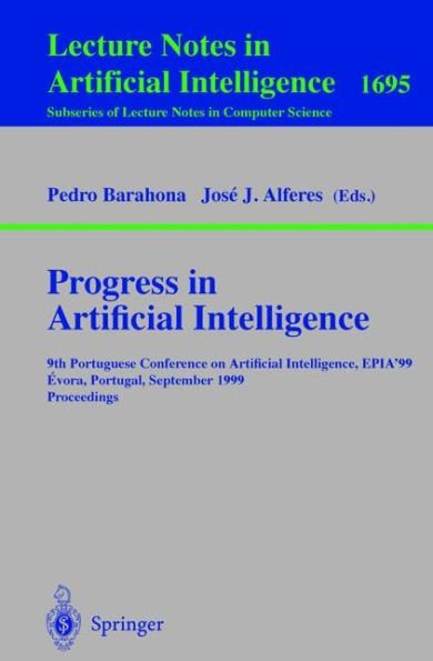 Progress in Artificial Intelligence: 9th Portuguese Conference on Artificial Intelligence, EPIA '99, Evora, Portugal, September 21-24, 1999, Proceedings