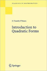 Title: Introduction to Quadratic Forms / Edition 1, Author: O. Timothy O'Meara