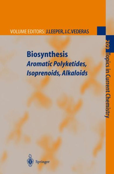 Biosynthesis: Aromatic Polyketides, Isoprenoids, Alkaloids / Edition 1