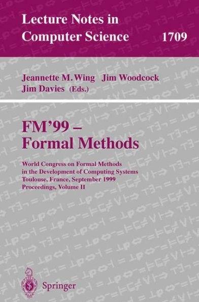 FM'99 - Formal Methods: World Congress on Formal Methods in the Development of Computing Systems, Toulouse, France, September 20-24, 1999 Proceedings, Volume II