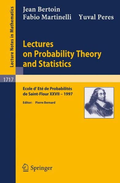 Lectures on Probability Theory and Statistics: Ecole d'Ete de Probabilites de Saint-Flour XXVII - 1997 / Edition 1