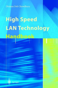 Title: High Speed LAN Technology Handbook / Edition 1, Author: Dhiman D. Chowdhury