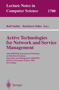 Title: Active Technologies for Network and Service Management: 10th IFIP/IEEE International Workshop on Distributed Systems: Operations and Management, DSOM'99, Zurich, Switzerland, October 11-13, 1999, Proceedings / Edition 1, Author: Rolf Stadler