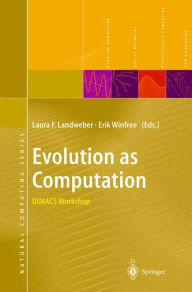 Title: Evolution as Computation: DIMACS Workshop, Princeton, January 1999 / Edition 1, Author: Laura F. Landweber