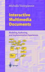 Title: Interactive Multimedia Documents: Modeling, Authoring, and Implementation Experiences, Author: Michalis Vazirgiannis