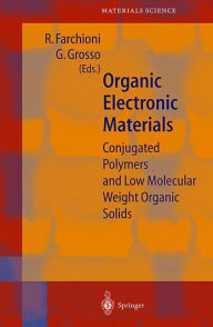 Title: Organic Electronic Materials: Conjugated Polymers and Low Molecular Weight Organic Solids, Author: R. Farchioni