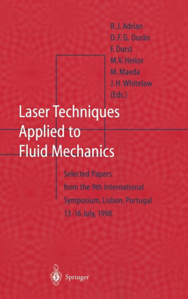 Laser Techniques Applied to Fluid Mechanics: Selected Papers from the 9th International Symposium, Lisbon, Portugal, July 13-16, 1998